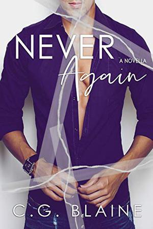 Never Again: A Standalone Second Chance College Romance by C.G. Blaine
