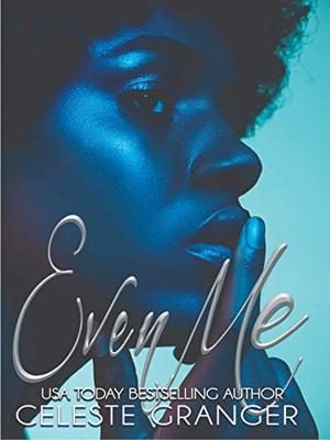 Even Me: An Ali Addition by Celeste Granger