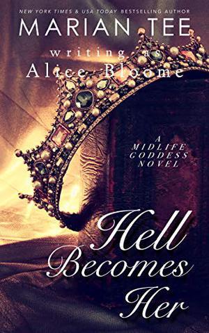 Hell Becomes Her: A Paranormal Women's Fiction Novel by Marian Tee, Alice Bloome