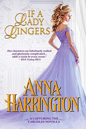 If a Lady Lingers: A Capturing the Carlisles Novella (Capturing the Carlisles #6.5)