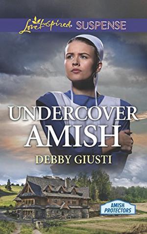 Undercover Amish: A Riveting Western Suspense (Amish Protectors) by Debby Giusti