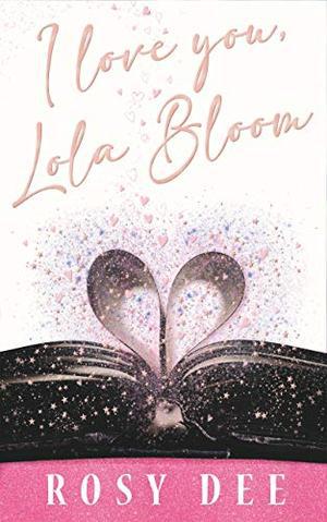I Love You, Lola Bloom by Rosy Dee