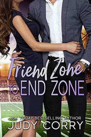 Friend Zone to End Zone: Best Friends Romance (A Second Chance for the Rich and Famous #4)