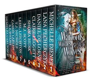 Warlords, Witches and Wolves: A Fantasy Realms Anthology by Michelle Diener, Lana Pecherczyk, Claire Boston, Daniel de Lorne, Shona Husk, Leisl Leighton, T.J. Nichols, Demelza Carlton, M.J. Scott, Cassie Laelyn, S.E. Welsh