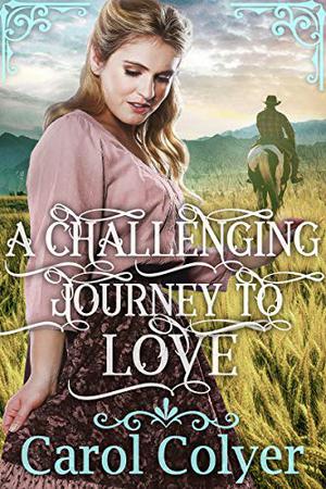 A Challenging Journey to Love by Carol Colyer