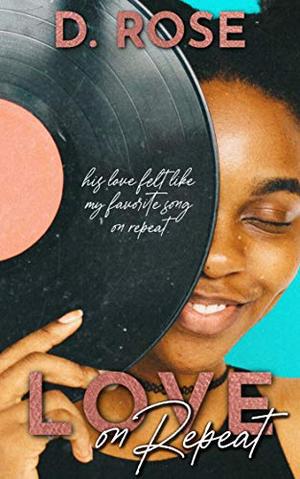 Love on Repeat by D. Rose