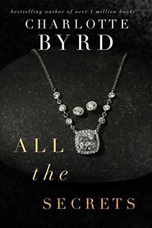 All the Secrets by Charlotte Byrd