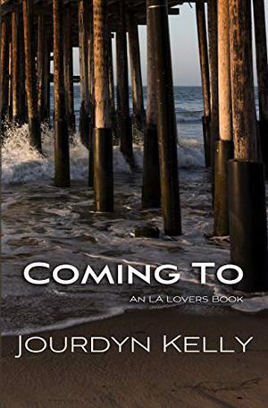 Coming To: An LA Lovers Book (LA Lovers #4)