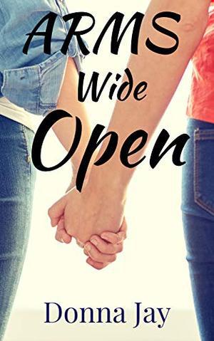 Arms Wide Open by Donna Jay