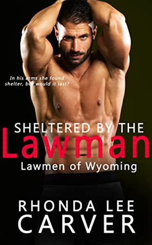 Sheltered by the Lawman by Rhonda Lee Carver