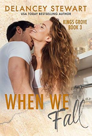 When We Fall: A Small-town, single parent romance (Kings Grove #3)