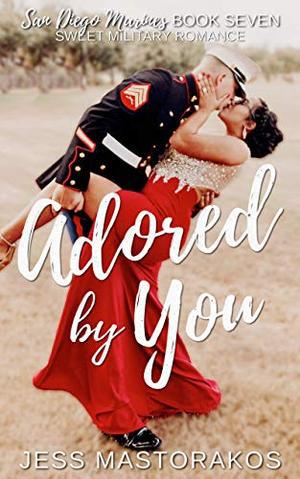 Adored by You: A Sweet, Celebrity, Military Romance (San Diego Marines #7)