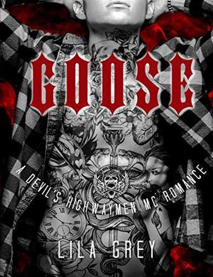 Goose: A Devil's Highwaymen MC Romance by Lila Grey