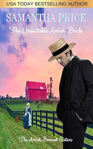 The Unsuitable Amish Bride: Amish Romance (The Amish Bonnet Sisters #17)