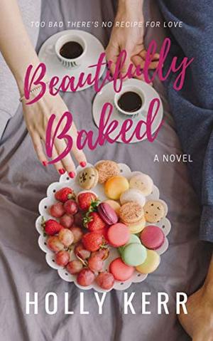 Beautifully Baked: A Sweet Romantic Comedy (Love & Alliteration #2)