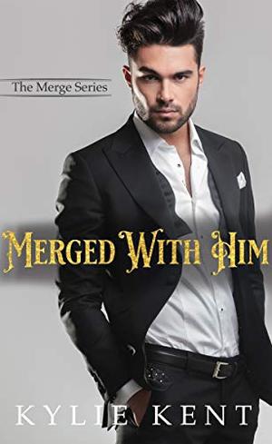 Merged With Him (The Merge Series) by Kylie Kent