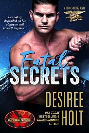 Fatal Secrets: Brotherhood Protectors World by Desiree Holt, Brotherhood Protectors World