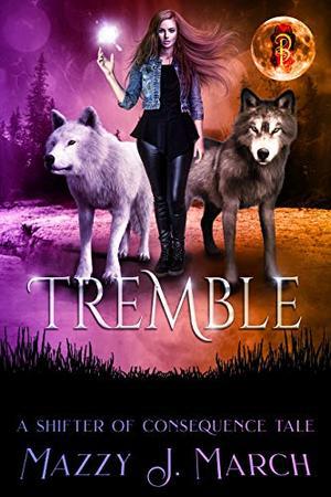 Tremble: A Shifter of Consequence Tale (Shifters of Consequence #7)