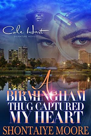 A Birmingham Thug Captured My Heart: An African American Romance by Shontaiye Moore