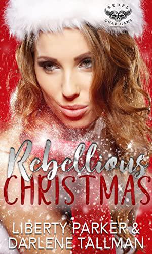 Rebellious Christmas (Rebel Guardians MC #7.5)