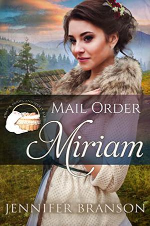 Mail Order Miriam (Widows, Brides, and Secret Babies #27)