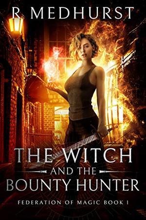 The Witch & the Bounty Hunter by Rachel Medhurst