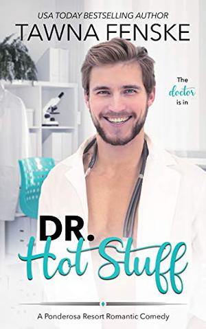 Dr. Hot Stuff by Tawna Fenske