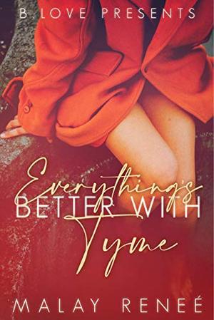 Everything's Better with Tyme by Malay Reneé