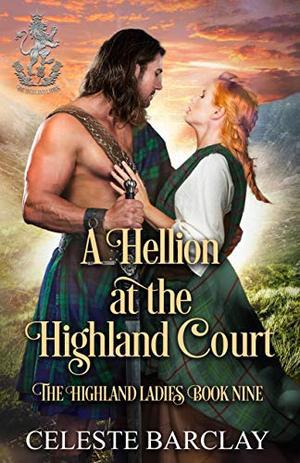 A Hellion at the Highland Court: A Rags to Riches Highlander Romance (The Highland Ladies #9)