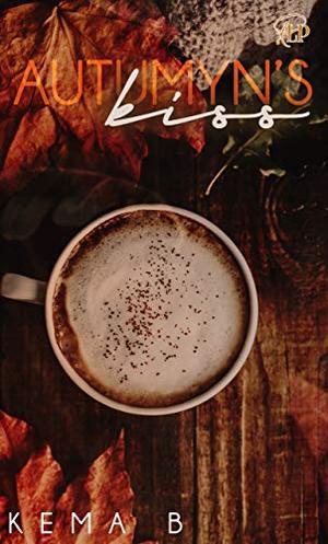 Autumyn's Kiss by Kema B.