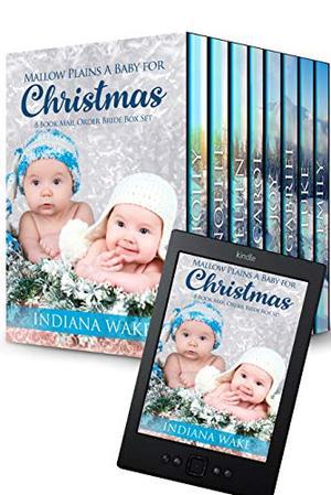 Mallow Plains A Baby for Christmas: 8 Book Mail Order Bride Box Set by Indiana Wake