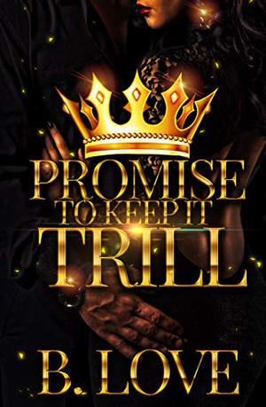 Promise to Keep it Trill by B. Love