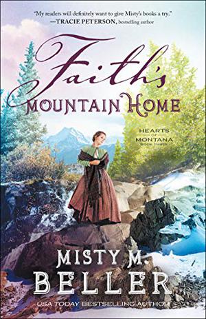 Faith's Mountain Home by Misty M. Beller