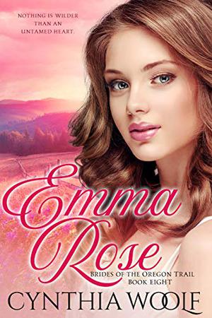 Emma Rose (Brides of the Oregon Trail #8)