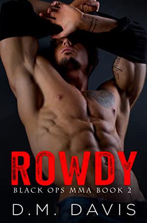 Rowdy by D.M. Davis