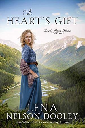 A Heart's Gift by Lena Nelson Dooley