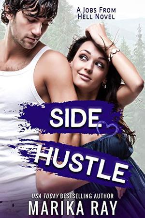 Side Hustle: A Small Town Romantic Comedy by Marika Ray