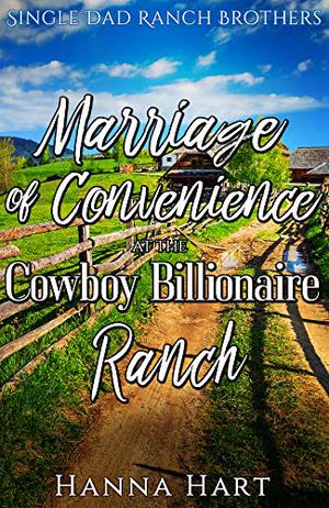 Marriage Of Convenience At The Cowboy Billionaire Ranch (Single Dad Ranch Brothers #2)