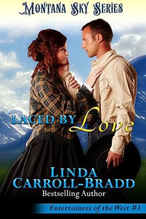 Laced By Love: Montana Sky Series by Linda Carroll-Bradd