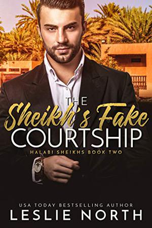 The Sheikh's Fake Courtship by Leslie North