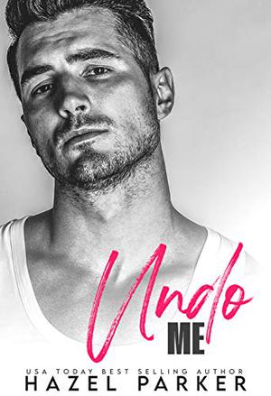 Undo Me by Hazel Parker