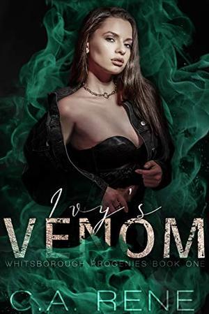 Ivy's Venom (Whitsborough Progenies) by C.A. Rene