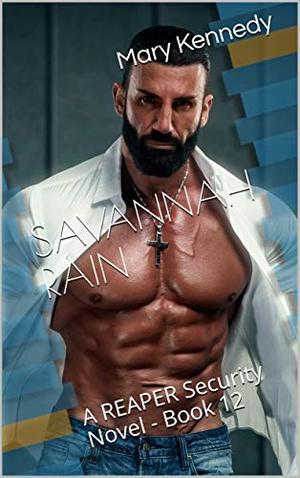 SAVANNAH RAIN: A REAPER Security Novel - Book 12 (REAPER Security #12)