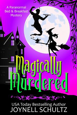 Magically Murdered by Joynell Schultz