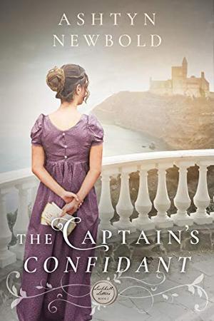 The Captain's Confidant: A Regency Romance (Larkhall Letters #2)