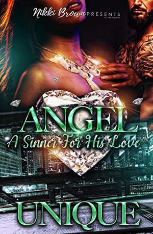 Angel: A Sinner for His Love by Unique .