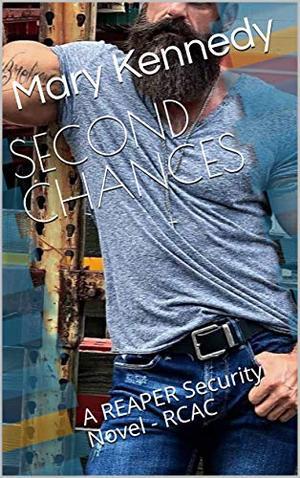 SECOND CHANCES: A REAPER Security Novel - RCAC by Mary Kennedy