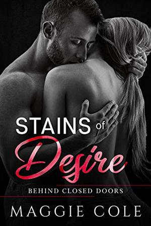Stains of Desire: A Military Romance (Behind Closed Doors #5)