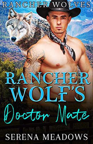 Rancher Wolf's Doctor Mate (Rancher Wolves #6)