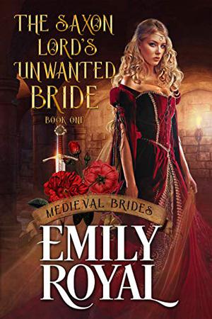 The Saxon Lord's Unwanted Bride (Medieval Brides #1)